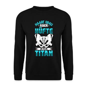 Hair gray but hip made of titanium - hip surgery - Unisex Sweatshirt - black - Front - Alina (178cm) & Michal (187cm)