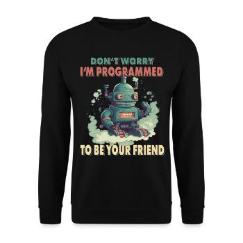 Don't Worry I'm Programmed To Be Your Friend - Unisex Pullover - Schwarz - Vorne - Alina (178cm) & Michal (187cm)