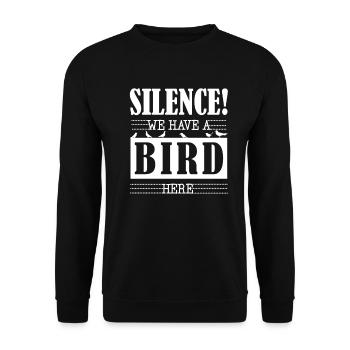Silence, We Have a Bird Here Funny for Birder - Unisex Pullover - Schwarz - Vorne - Alina (178cm) & Michal (187cm)