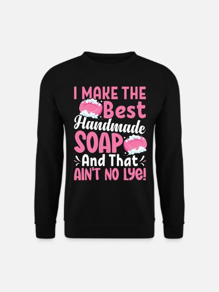 Soap Making, Soap Maker, Soapologist - Unisex Sweatshirt - black