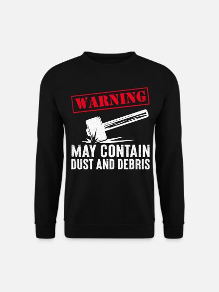 Fun day of house demolition - Unisex Sweatshirt - black