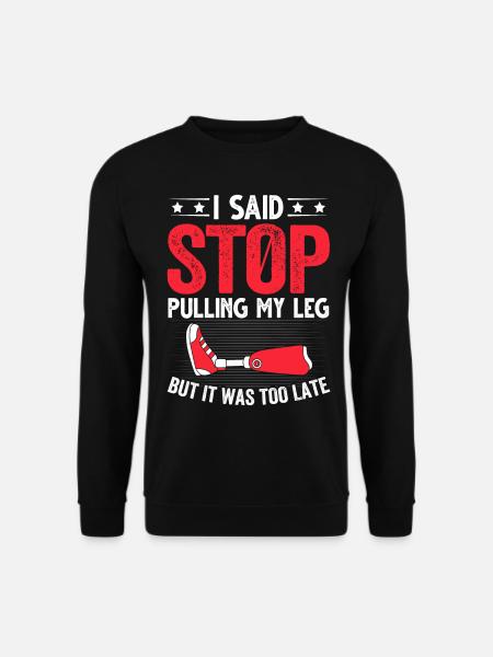 Funny prosthetic leg - Unisex Sweatshirt - black
