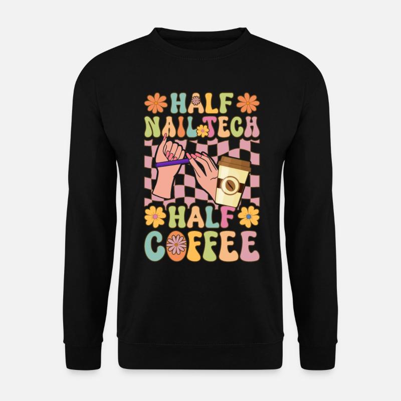 Nail Technician, Coffee Lover - Unisex Sweatshirt - black
