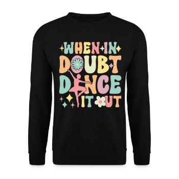 Groovy Ballett Tanz Ballerina Wenn es Zweifel Tanz - Unisex Pullover - Schwarz - Vorne - Alina (178cm) & Michal (187cm)