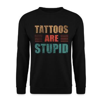 Tattoos Are Stupid Vintage Funny Anti Tattoo - Unisex Sweatshirt - black - Front - Alina (178cm) & Michal (187cm)
