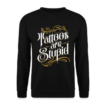 Tattoos Are Stupid Funny Anti Tattoo - Unisex Sweatshirt - black - Front - Alina (178cm) & Michal (187cm)