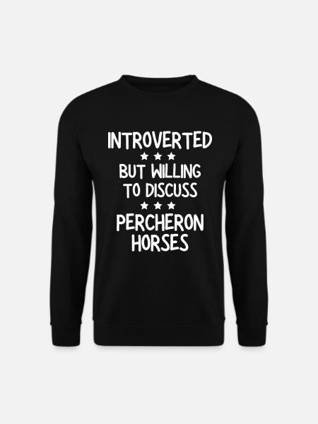 Introvertiert, aber bereit, über Percheron Horse zu diskutieren - Unisex Pullover - Schwarz