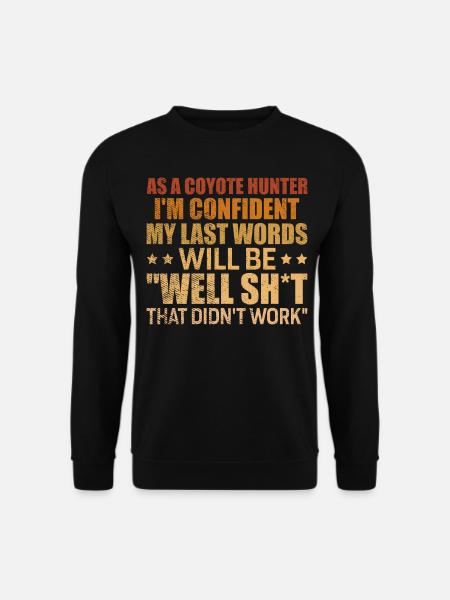 Coyote Hunting Yote - Unisex Sweatshirt - black