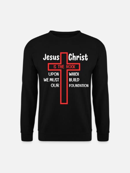 Jesus Christus ist der Fels, auf dem - Unisex Pullover - Schwarz