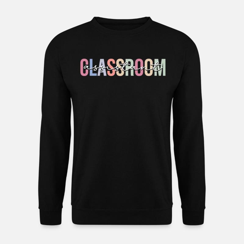 Classroom Assistant Teacher Assistant School - Unisex Sweatshirt - black