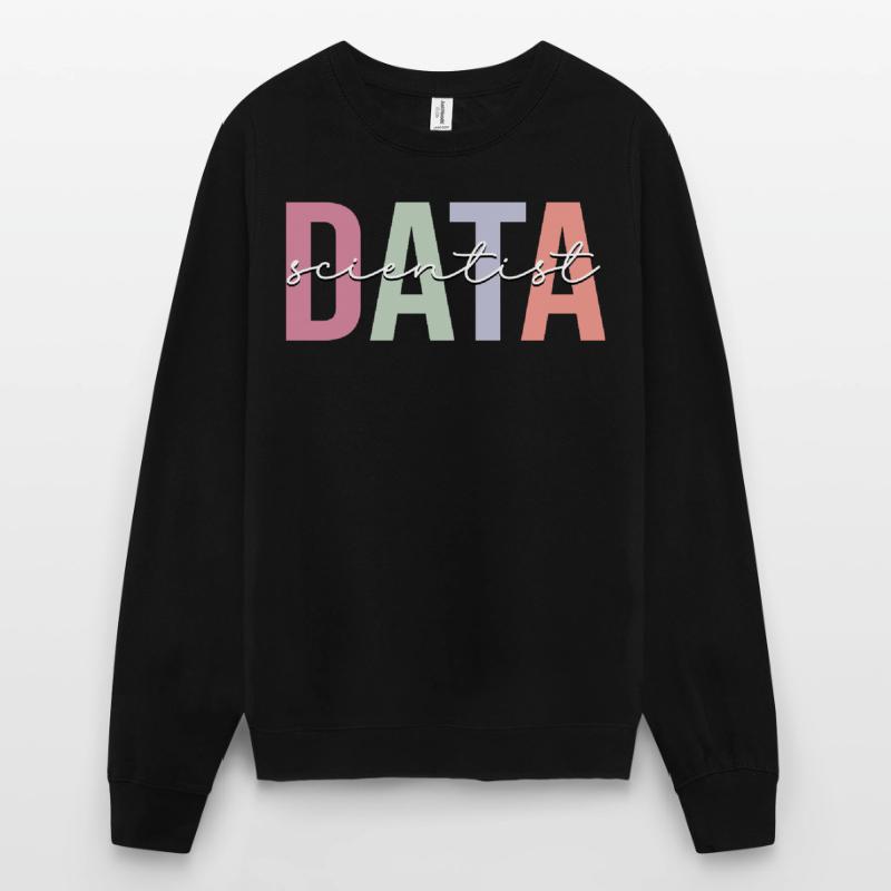 Data Scientist Data Science Data Analysis Unisex Sweatshirt