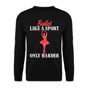 Ballett wie ein Sport, nur härter Tanz Tänzerin - Unisex Pullover - Schwarz - Vorne - Alina (178cm) & Michal (187cm)