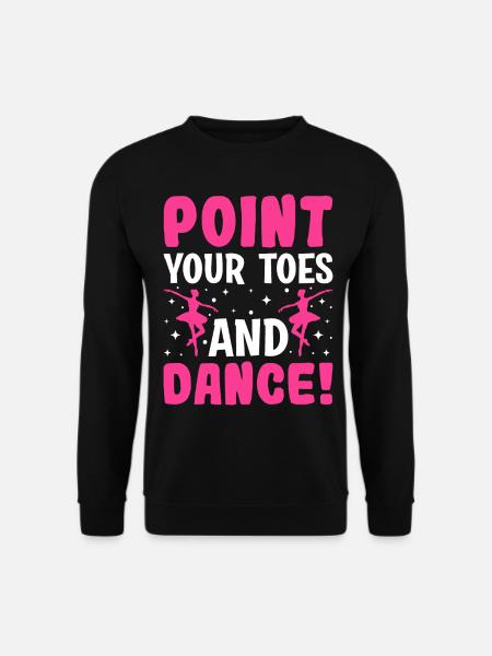 Ballet Dance Lace Dancer Show Your Toes And - Unisex Sweatshirt - black
