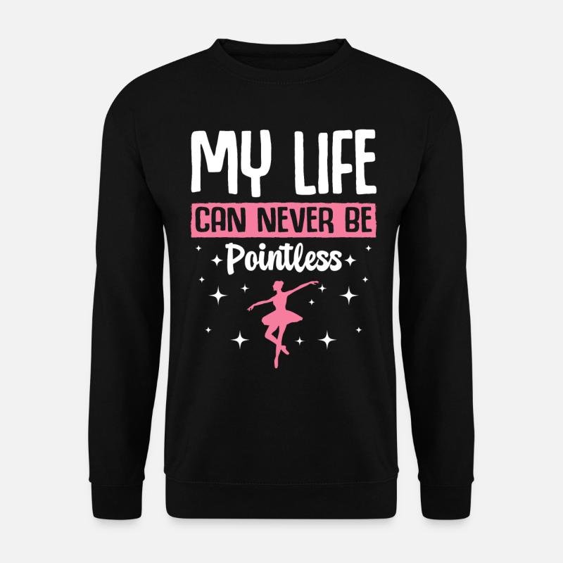 Ballett-Tanz-Spitzentänzerin Mein Leben kann niema - Unisex Pullover - Schwarz