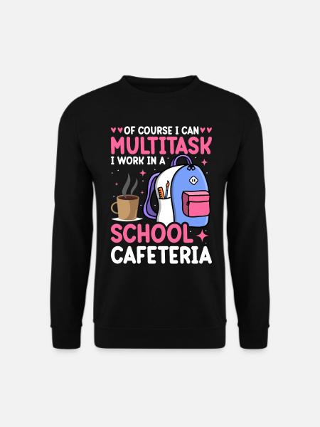 Cafeteria Employee Lunch Lady Multitask - Unisex Sweatshirt - black