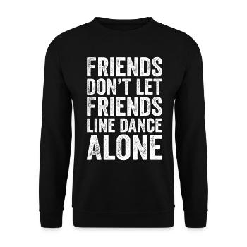 Friends Don't Let Friends Line dance Alone - Unisex Sweatshirt - black - Front - Alina (178cm) & Michal (187cm)