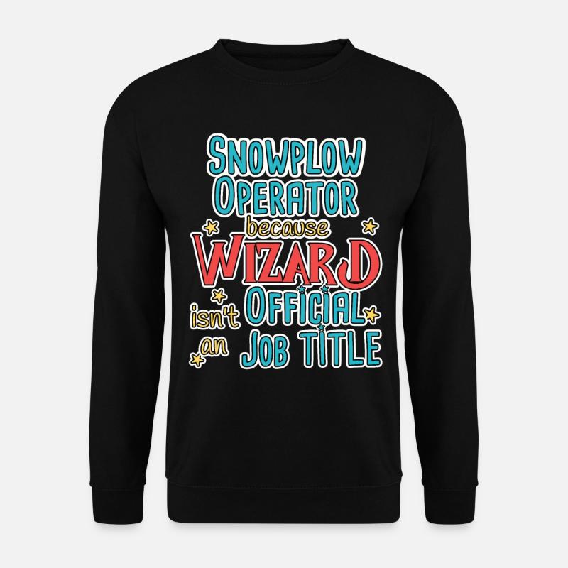 Snowplow Operator Wizard Schneepflugfahrer - Unisex Sweatshirt - black