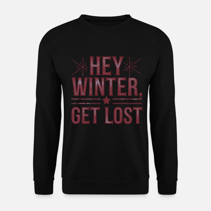 Hey Winter Get Lost - Unisex Pullover - Schwarz