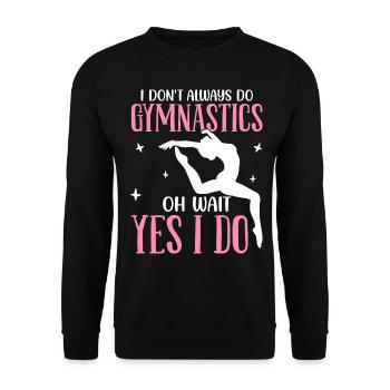 Not always gymnastics, oh wait, but I do acrobatic gymnastics - Unisex Sweatshirt - black - Front - Alina (178cm) & Michal (187cm)