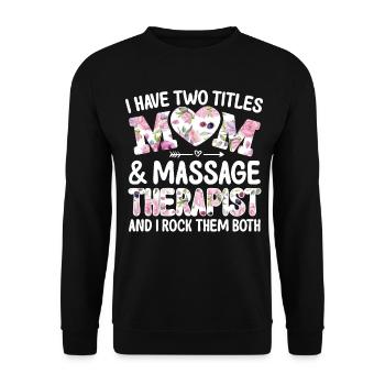 Two Titles Mother Massage Therapist Therapy LMT - Unisex Sweatshirt - black - Front - Alina (178cm) & Michal (187cm)