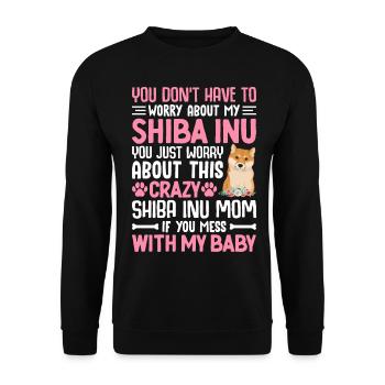 Verrückte Shiba Inu Mama Mess mit meinem Baby - Unisex Pullover - Schwarz - Vorne - Alina (178cm) & Michal (187cm)