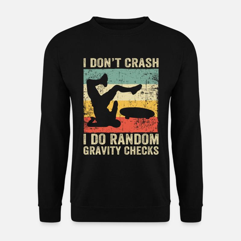 I Dont Crash I Do Random Gravity Checks Skate - Unisex Sweatshirt - black