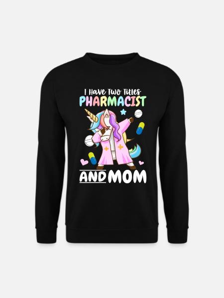 Pharmacist and mother Pharmacist Pharmacist - Unisex Sweatshirt - black