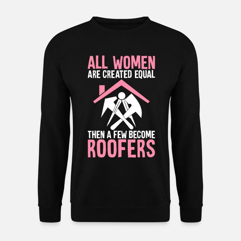 A few become roofers - Unisex Sweatshirt - black