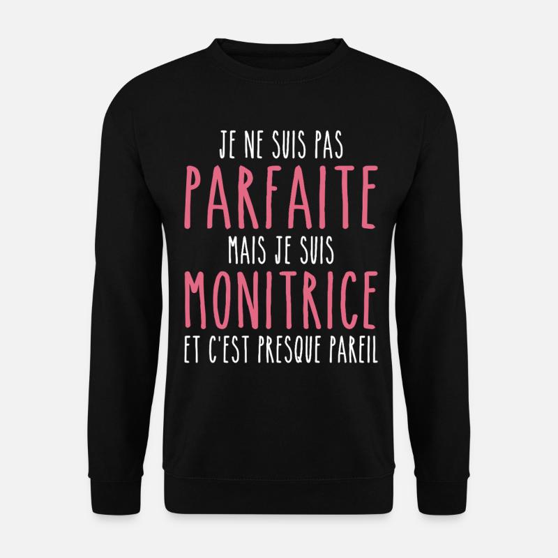 Pas parfaite mais je suis Monitrice - Sweat-shirt Unisexe - noir