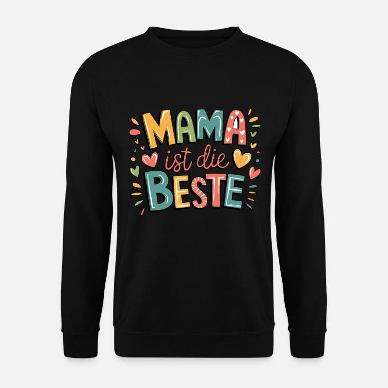 Mama Ist Die Beste - Herzliche Botschaft Für - Unisex Pullover - Schwarz