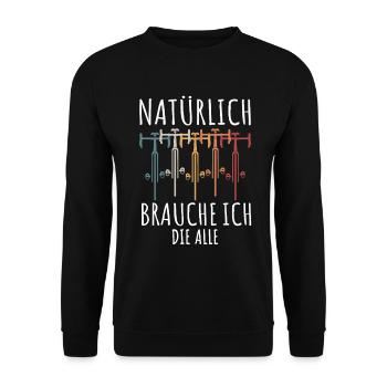 Natürlich Brauche Ich Die Alle Rennrad Radsport - Unisex Pullover - Schwarz - Vorne - Alina (178cm) & Michal (187cm)