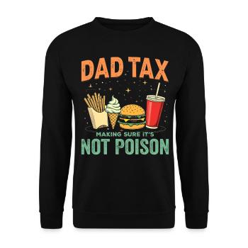 Dad Tax Making Sure It's Not Poison - Unisex Sweatshirt - black - Front - Alina (178cm) & Michal (187cm)