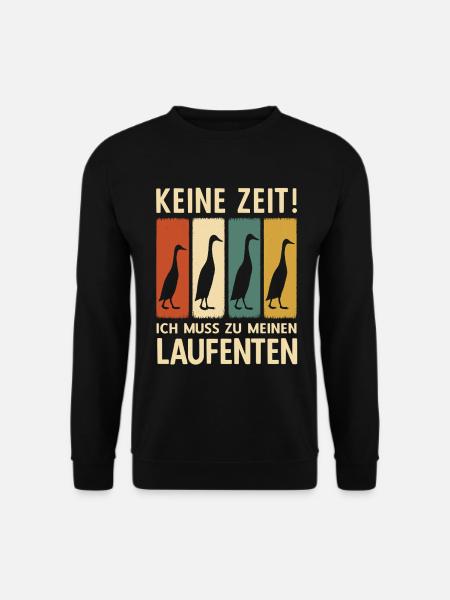 Laufenten Keine Zeit Ich Muss Zu Meinen Laufenten - Unisex Pullover - Schwarz