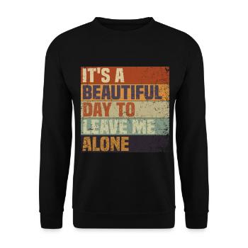 It's A Beautiful Day To Leave Me Alone - Unisex Pullover - Schwarz - Vorne - Alina (178cm) & Michal (187cm)