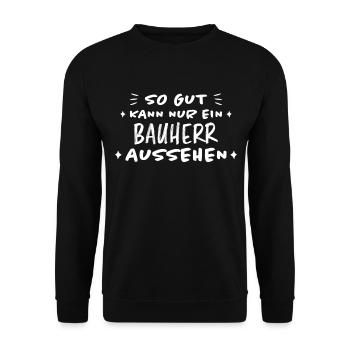 Bauherr Spruch Hausbau Richtfest Geschenk Bauherr - Unisex Pullover - Schwarz - Vorne - Alina (178cm) & Michal (187cm)