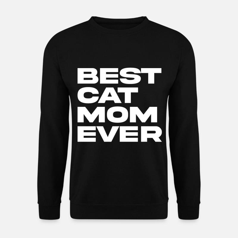 Best Cat Mom Ever - Sweat-shirt Unisexe - noir
