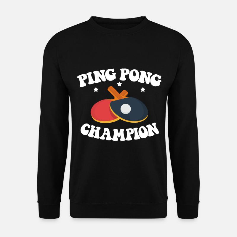 Ping Pong Champion Design Table Tennis and - Unisex Sweatshirt - black