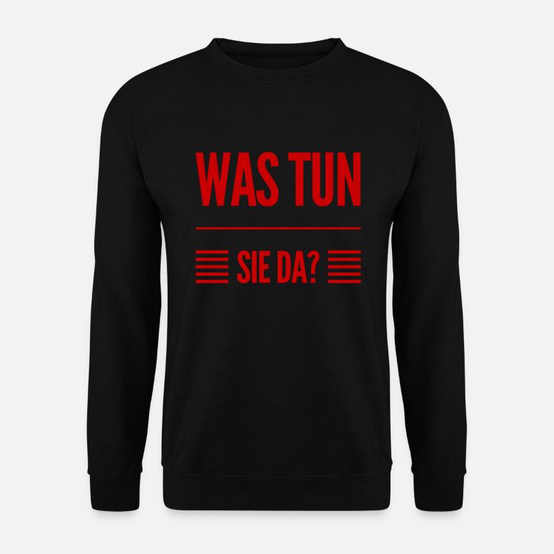 was tun sie da? - Unisex Pullover - Schwarz