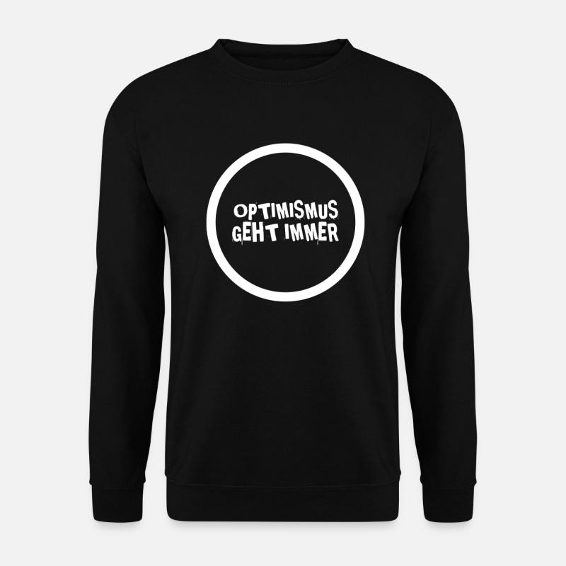 Optimismus geht immer - Unisex Pullover - Schwarz