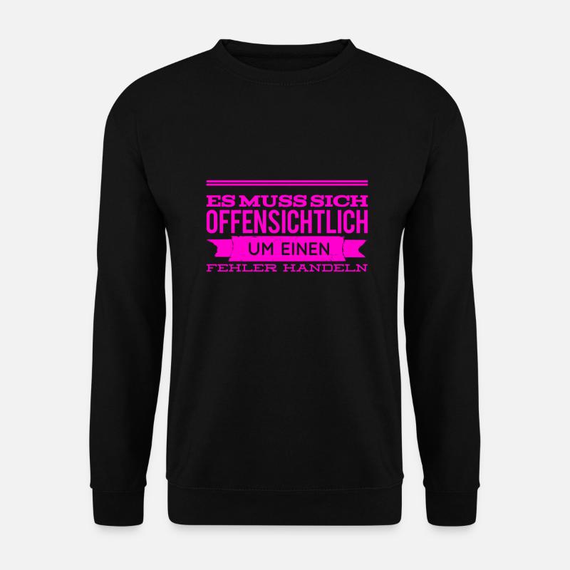 augenscheinlich ein Fehler - Unisex Pullover - Schwarz