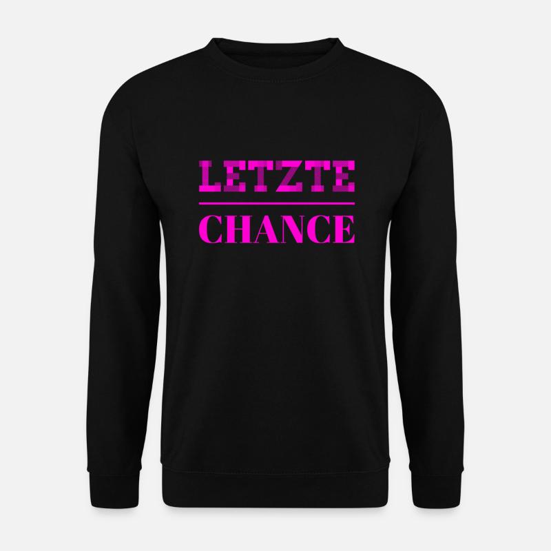die letzte Chance - Unisex Pullover - Schwarz