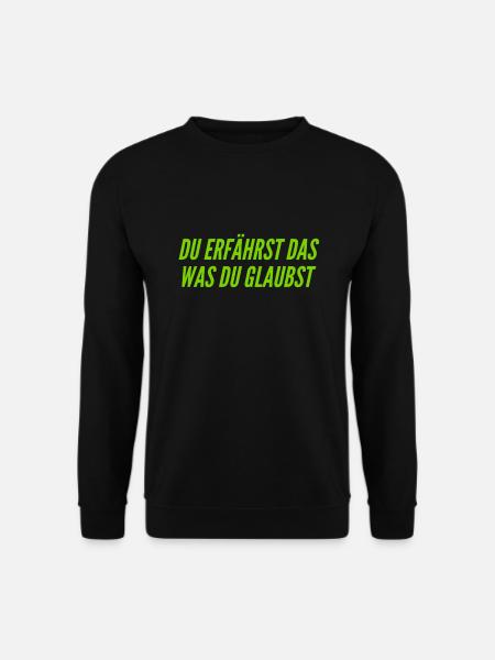 du bist was du glaubst - Unisex Pullover - Schwarz