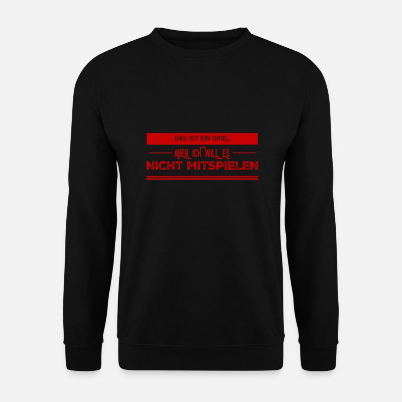 keine Lust mitzuspielen - Unisex Pullover - Schwarz