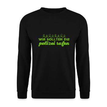 wir sollten die Polizei rufen - Unisex Pullover - Schwarz - Vorne - Alina (178cm) & Michal (187cm)
