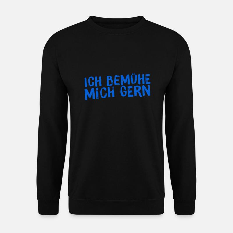 ich bemühe mich - Unisex Pullover - Schwarz