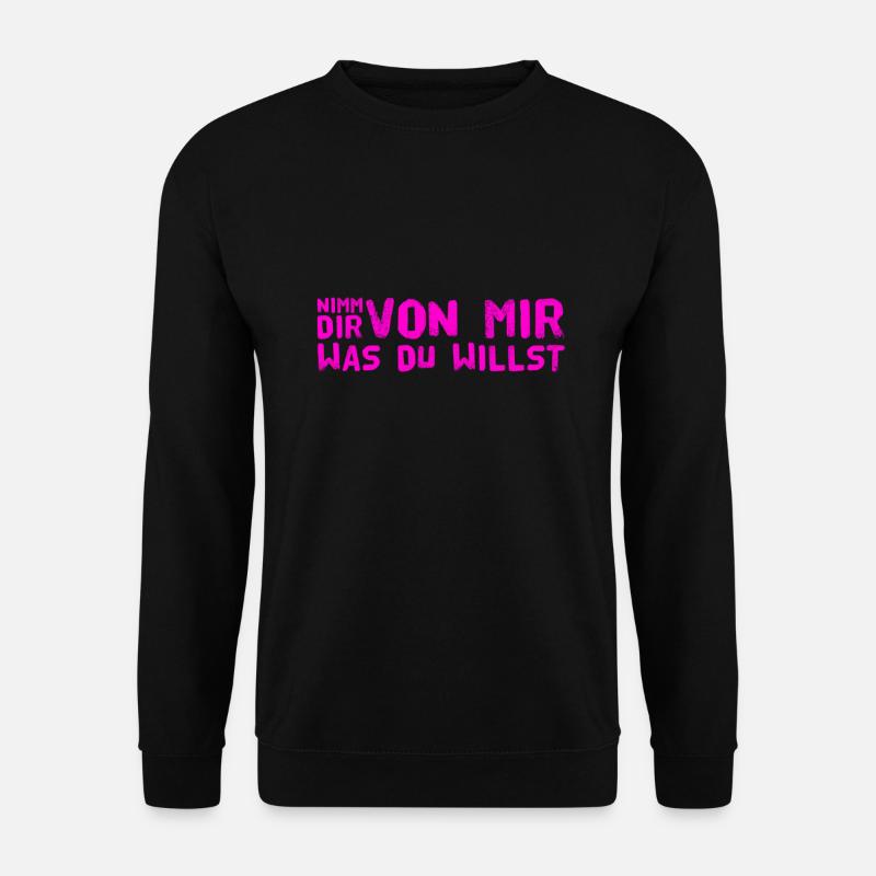 nimm dir was du willst - Unisex Pullover - Schwarz