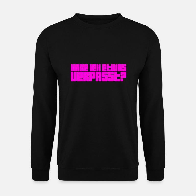 Wurde etwas verpasst? - Unisex Pullover - Schwarz