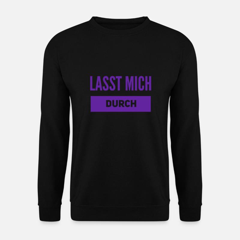lasst mich durch - Unisex Pullover - Schwarz