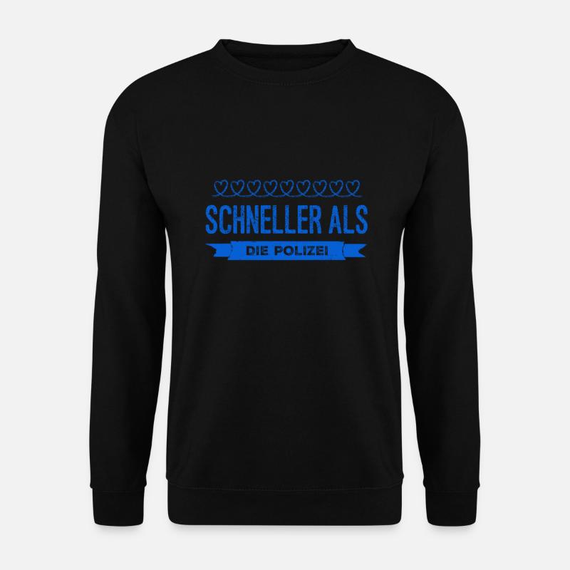 die Polizei ist zu langsam - Unisex Pullover - Schwarz