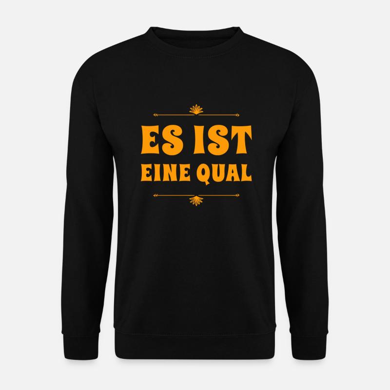 es ist eine Qual - Unisex Pullover - Schwarz
